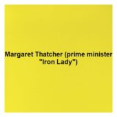 Margaret Thatcher (prime minister "Iron Lady")