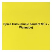 Spice Girls (music band of 90´s - Wannabe)