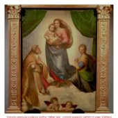 Sixtinská madona (se znuděnými andílky) - Raffael Santi - vrcholně renesanční malířství (Zwinger, Drážďany)