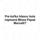 Pre koľko hlasov bola napísaná Missa Papae Marcelli?