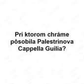 Pri ktorom chráme pôsobila Palestrinova Cappella Guilia?