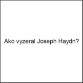 Ako vyzeral Joseph Haydn?
