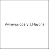 Vymenuj opery J.Haydna