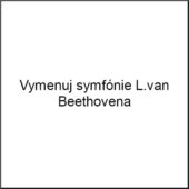 Vymenuj symfónie L.van Beethovena