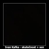 Ivan Kafka - skutečnost + sen