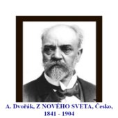 A. Dvořák, Z NOVÉHO SVETA, Česko, 1841 - 1904