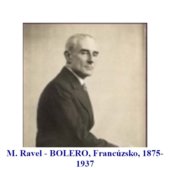 M. Ravel - BOLERO, Francúzsko, 1875-1937