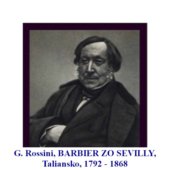G. Rossini, BARBIER ZO SEVILLY, Taliansko, 1792 - 1868