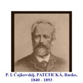 P. I. Čajkovskij, PATETICKÁ, Rusko, 1840 - 1893
